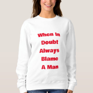 Camiseta Quando em Dúvida Sempre Culpe um Homem