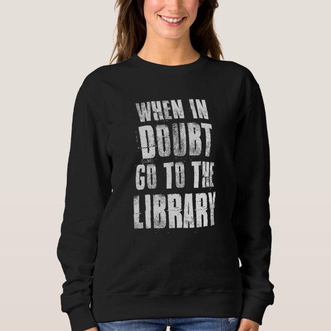 Camiseta Quando Em Dúvida, Vá Para A Biblioteca Para Leitor (Frente)