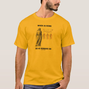 Camiseta Quando em Roma faça como os romanos fazem (a roup