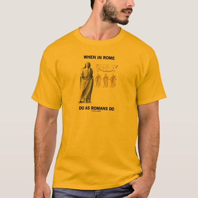 Camiseta Quando em Roma faça como os romanos fazem (a roupa (Frente)