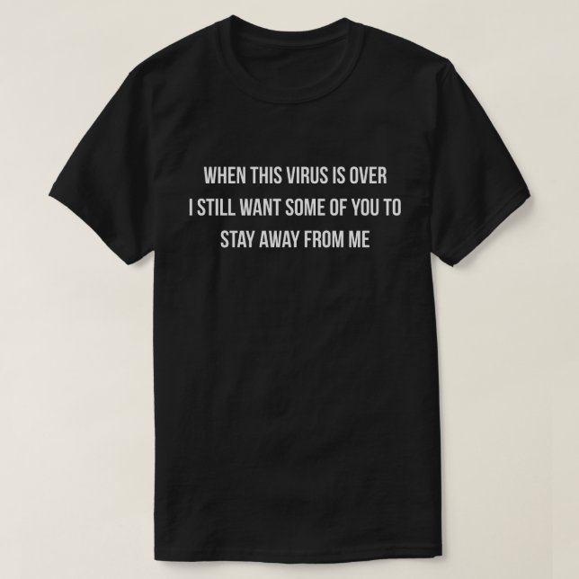 Camiseta Quando Esse Vírus Acabar, Eu Ainda Quero Alguns (Frente do Design)