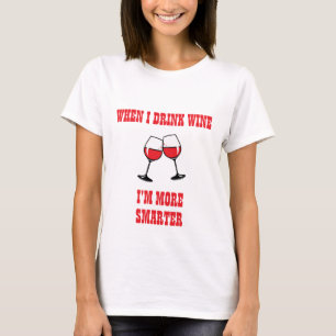 CAMISETA QUANDO EU BEBO VINHO EU SOU MAIS INTELIGENTE VINHO