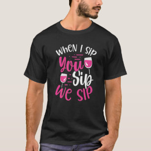 Camiseta Quando Eu Bebo Você Bebo Nós Bebemos Roupas de Vin