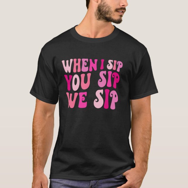 Camiseta Quando Eu Bebo Você Bebo Nós Bebemos Vinho Bebendo (Frente)