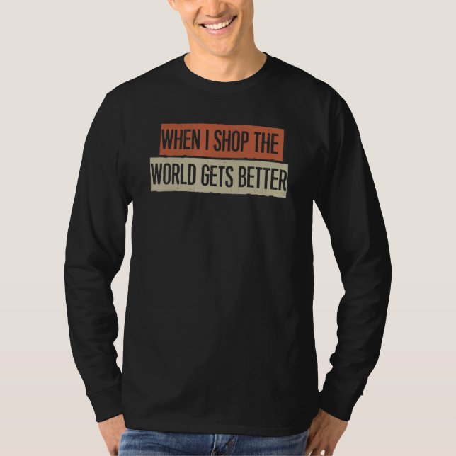 Camiseta Quando Eu Compro O Mundo Fica Melhor (Frente)