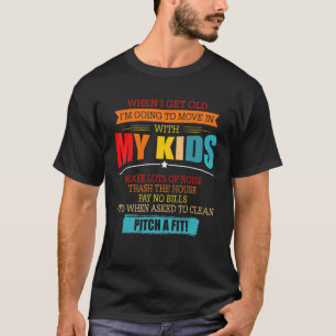 Camiseta Quando Eu Envelhecer Eu Vou Me Mudar Com Meus Filh