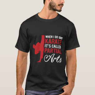 Camiseta Quando Eu Faço Karatê É Chamado Artes Parciais 4 