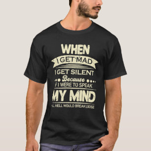 Camiseta Quando Eu Fico Bravo Eu Fico Silencioso Se Eu Falo