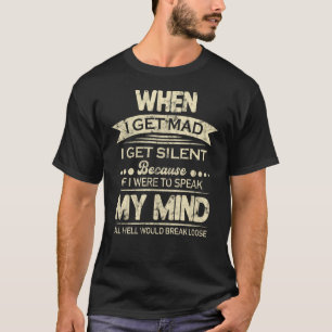 Camiseta Quando Eu Fico Bravo Eu Fico Silencioso Se Eu Falo