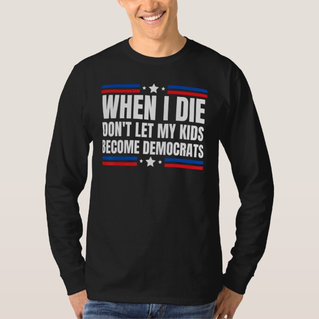 Camiseta Quando eu morrer, não deixe meus filhos se tornare (Frente)