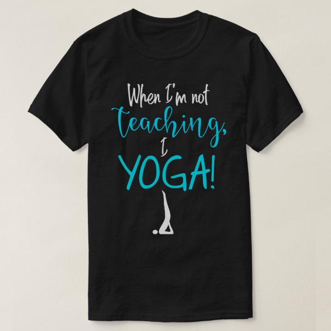 Camiseta Quando eu não estou ensinando I YOGA 1 (Frente do Design)