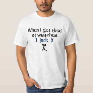 Camiseta Quando eu obtiver cansado dos atos de agarrar…
