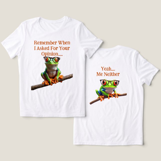 Camiseta Quando eu pedi sua opinião (Design Frente e Verso)
