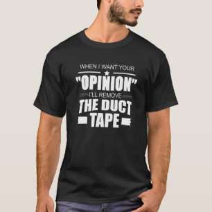 Camiseta Quando eu quiser sua opinião, eu vou remover a fit