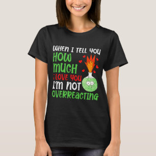 Camiseta Quando Eu Te Digo O Quanto Eu Amo O Dia de os namo