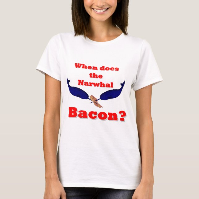 Camiseta Quando faz o bacon de Narwhal? (Frente)