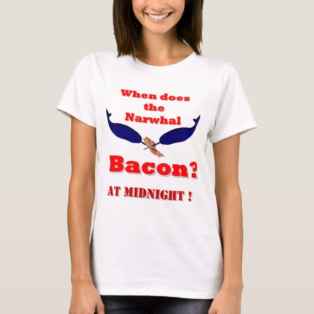 Camiseta Quando faz o bacon de Narwhal? (Frente)