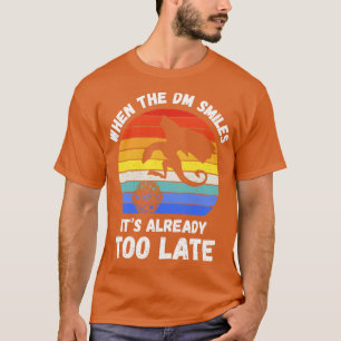Camiseta Quando O DM Sorri Já Está Tarde IV