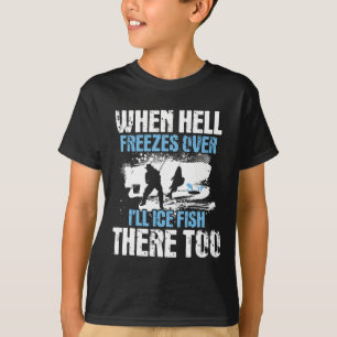 Camiseta Quando o Inferno se congela, eu vou gelar peixe lá