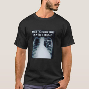 Camiseta Quando o médico tira um raio-X do meu coração engr