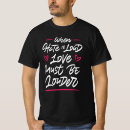 Camiseta Quando O Ódio É Alto O Amor Deve Ser Mais Alto