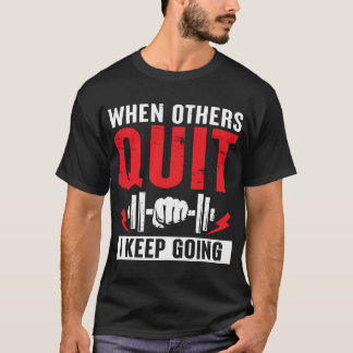 Camiseta quando outros param eu continuo indo