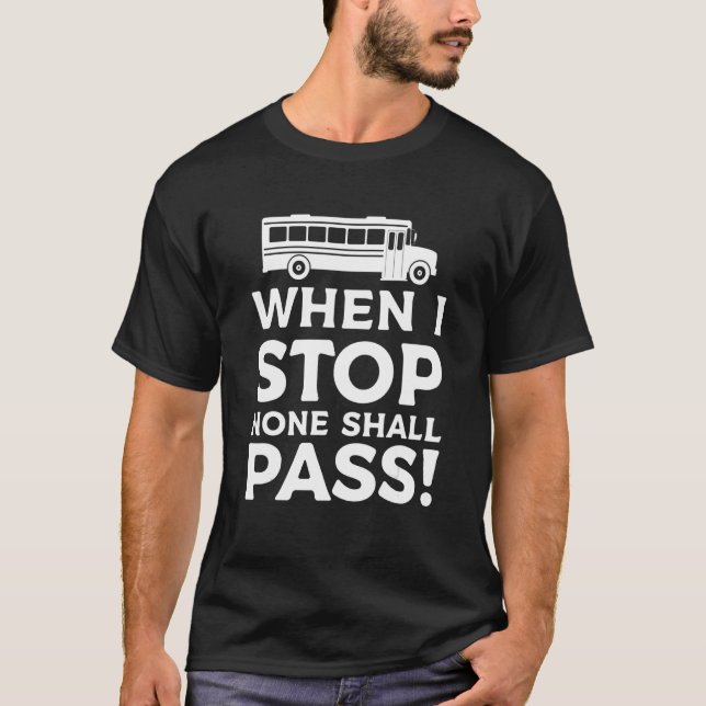 Camiseta Quando Parar, Ninguém Vai Passar O Ônibus Da Escol (Frente)