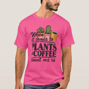 Camiseta Quando Se Trata De Plantas E Café Conte-Me Em Gard