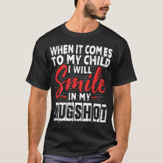 Camiseta Quando se trata do meu filho, vou sorrir no meu