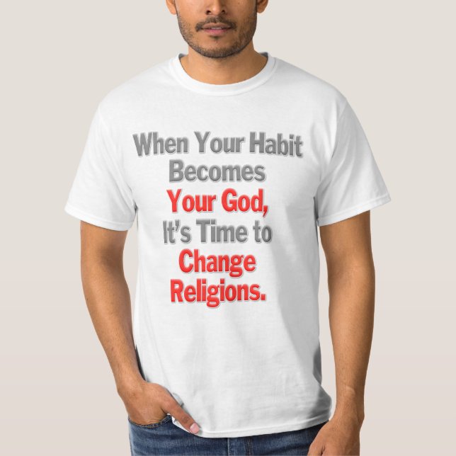 Camiseta Quando seu hábito se torna seu Deus (Frente)