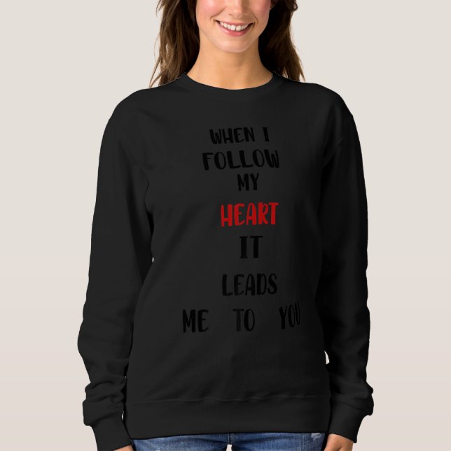 Camiseta Quando Sigo O Meu Coração, Leva-Te Valentin. (Frente)