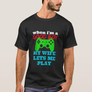 CAMISETA QUANDO SOU UM BOM RAPAZ, MINHA ESPOSA ME DEIXA JOG