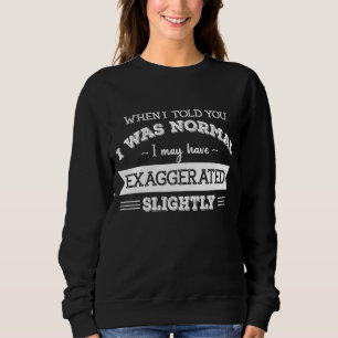 Camiseta Quando Te Disse Que Era Normal, Eu Posso Ter Um Ex