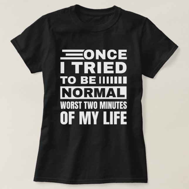 Camiseta Quando Tentei Ser Normal | Citação Sarcástica Engr (Frente do Design)