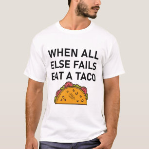 Camiseta Quando Todos Os Outros Falham Comem Tacos engraça