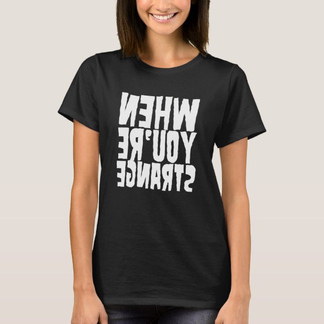 Camiseta Quando você é um horror estranho (Frente)