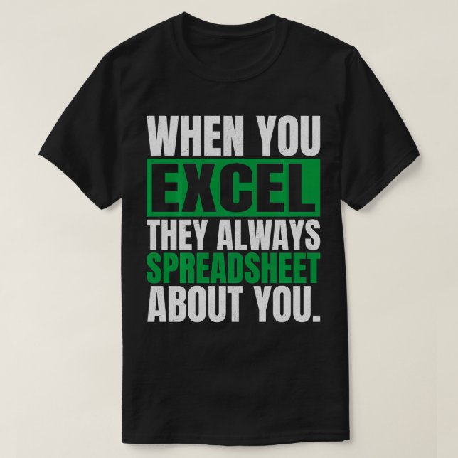 Camiseta Quando Você Excel Eles Sempre Espalham Folha Sobre (Frente do Design)