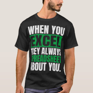 Camiseta Quando Você Excel Eles Sempre Espalham Folha Sobre