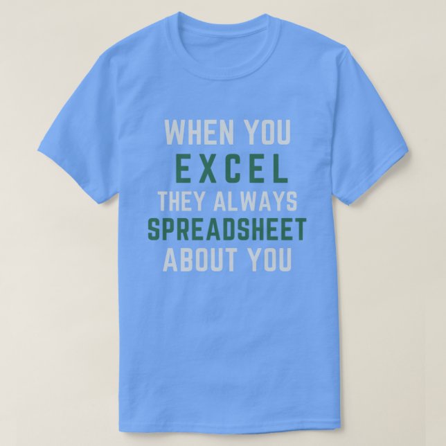 Camiseta Quando Você Excel Eles Sempre Espalham Folhas Sobr (Frente do Design)