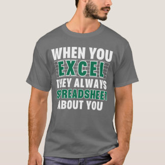 Camiseta Quando Você Excel Eles Sempre Espalham Folhas Sobr