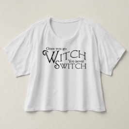 Camiseta Quando você for Bruxa, nunca troque, Bruxa, Wicca