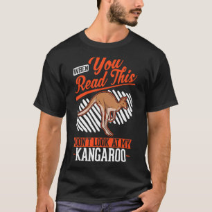 Camiseta Quando você lê isto Não olhe para o meu canguru