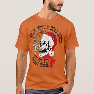 Camiseta Quando Você Morto Mas É A Época De Férias