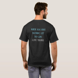 Camiseta Quando Você Não Tiver Mais Nada a Dar, Dê Graças