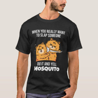 Camiseta Quando Você Quer Dar um Tapa em Alguém Grita Mosqu