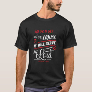 Camiseta Quanto A Mim E À Minha Casa, Seremos O Senhor Chri