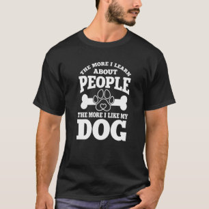 Camiseta Quanto Mais Aprendi Sobre O Pessoas Mais Gosto Do