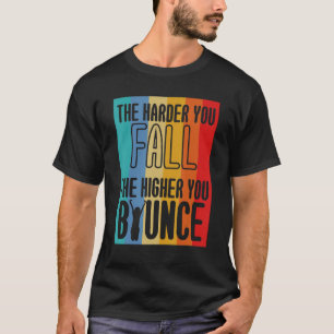 Camiseta Quanto Mais Difícil Querem O Mais alto Que Saltam