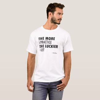 Camiseta Quanto mais eu pratico, mais sortudo eu sou
