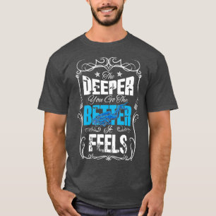 Camiseta Quanto mais fundo você vai, melhor se sente mergul
